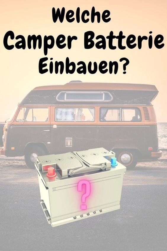 Die richtige Wohnmobil Batterie für den Camper als Versorgerbatterie